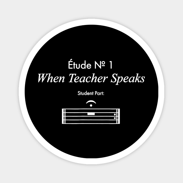 When Teacher Speaks Funny Music Teacher Magnet by Alison Cloy